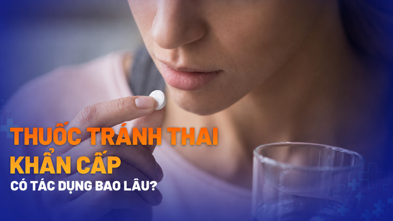 Thời gian tác dụng của thuốc tránh thai khẩn cấp phụ thuộc vào loại thuốc và thời điểm sử dụng sau quan hệ. 